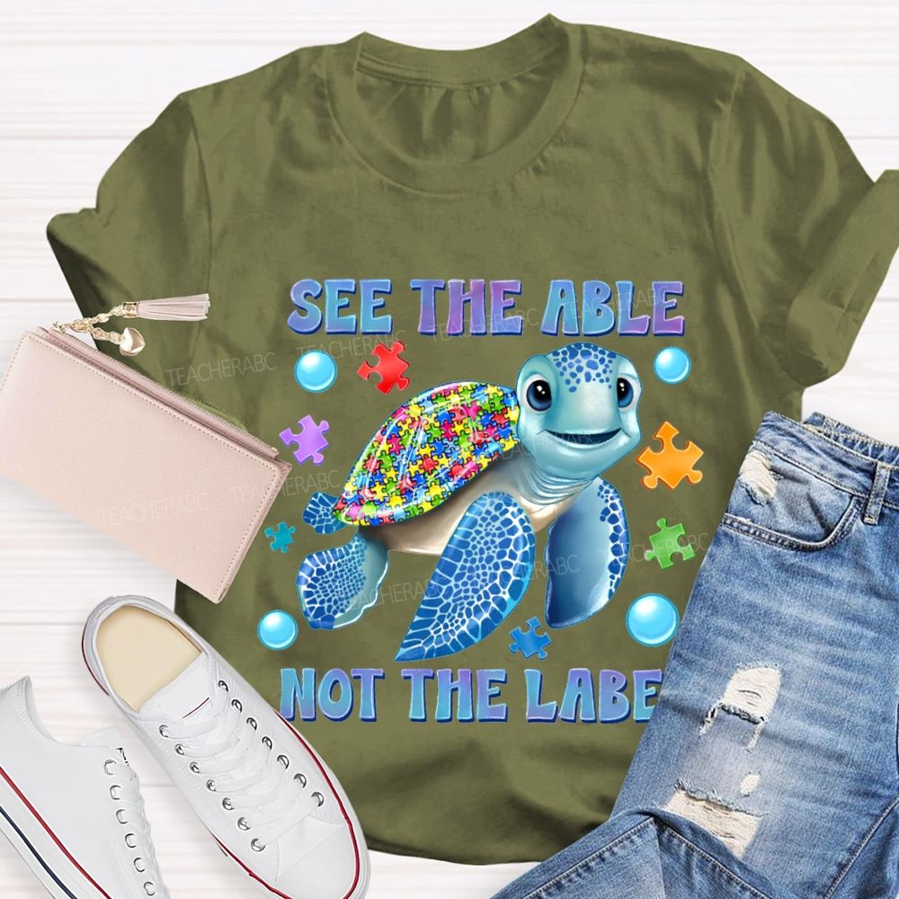 See The Able Not The Label Teacher T-shirt