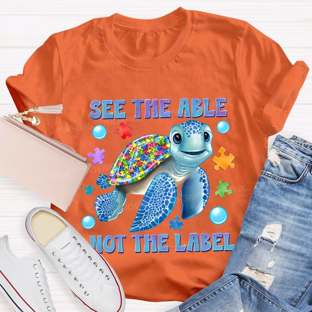 See The Able Not The Label Teacher T-shirt