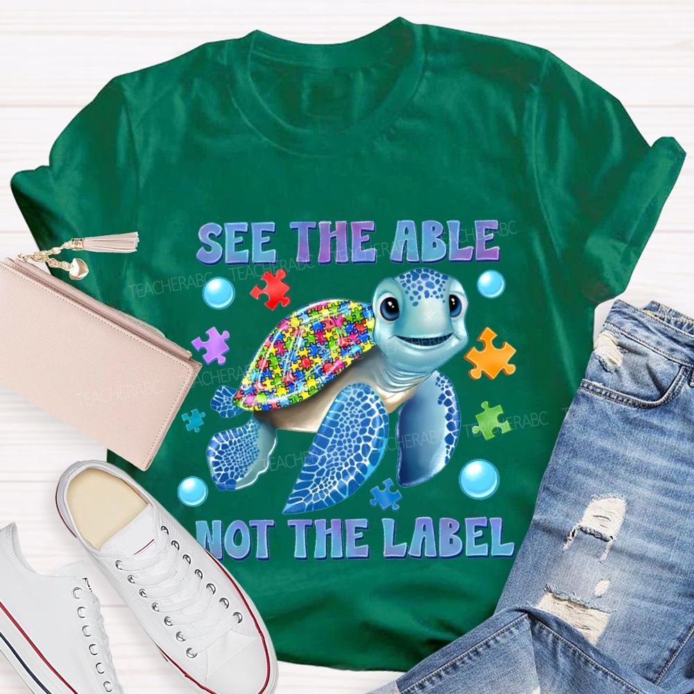 See The Able Not The Label Teacher T-shirt