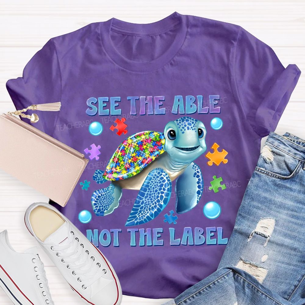 See The Able Not The Label Teacher T-shirt