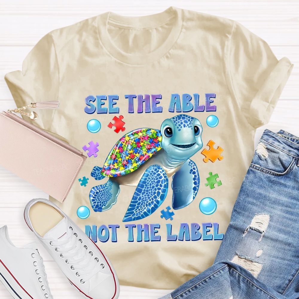 See The Able Not The Label Teacher T-shirt