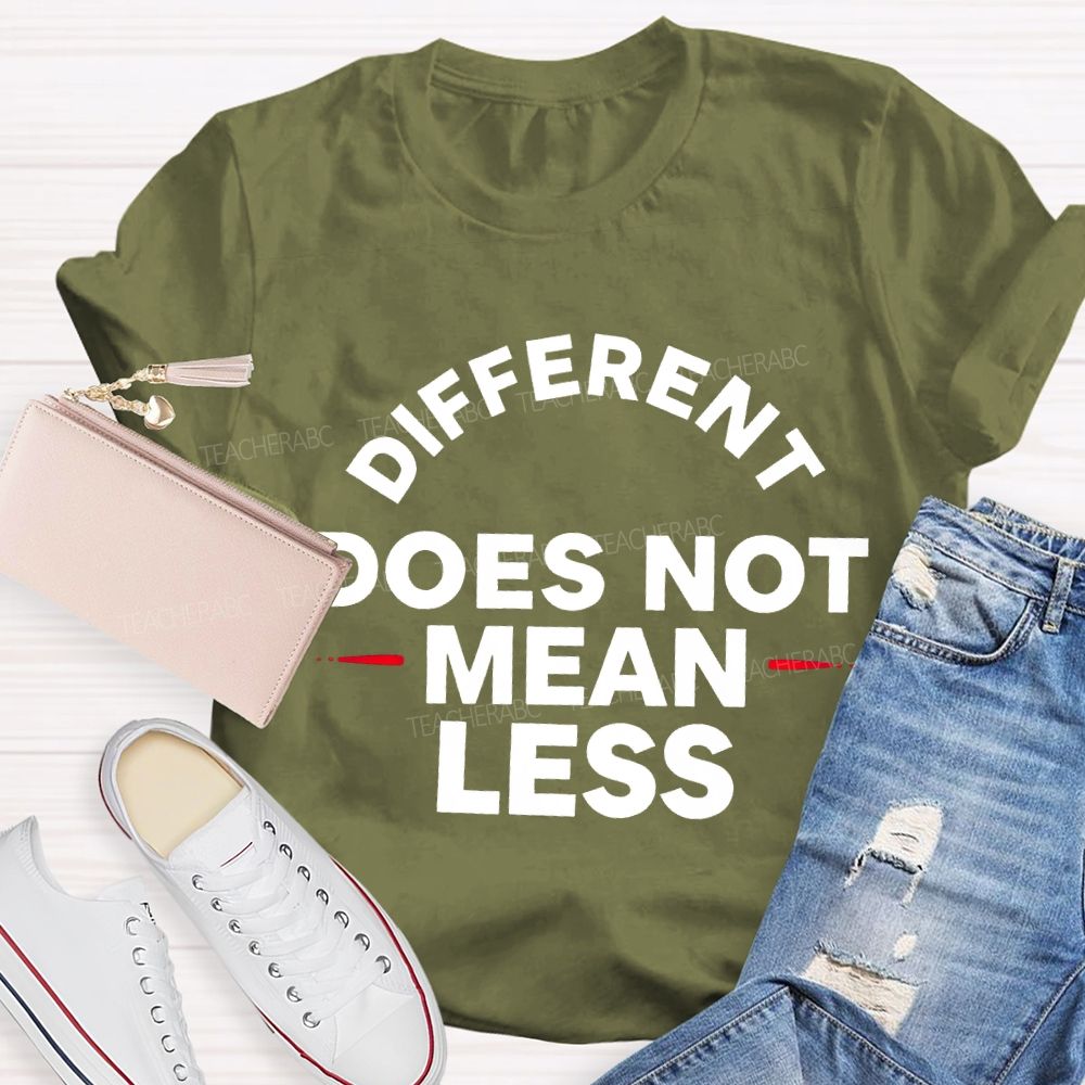 Different Doesn'T Mean Less Teacher T-shirt