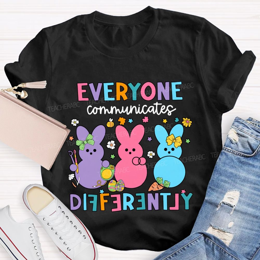 Everyone Communicates Differently Easter Bunny Teacher T-shirt