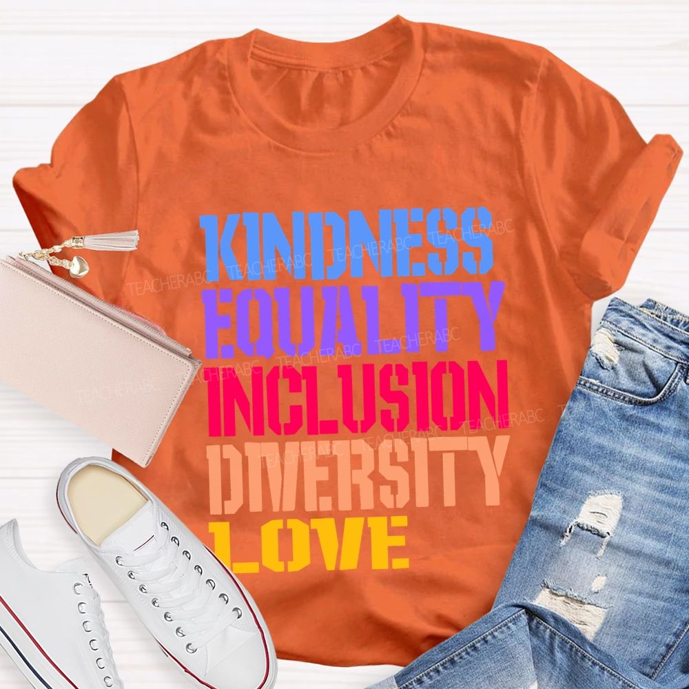 Kindness Equality Inclusion Diversity Love Teacher T-shirt