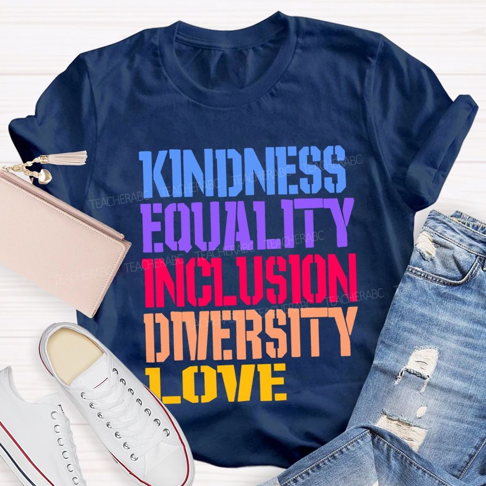 Kindness Equality Inclusion Diversity Love Teacher T-shirt