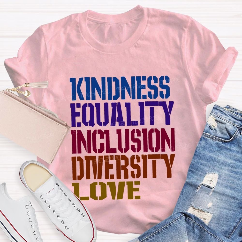 Kindness Equality Inclusion Diversity Love Teacher T-shirt