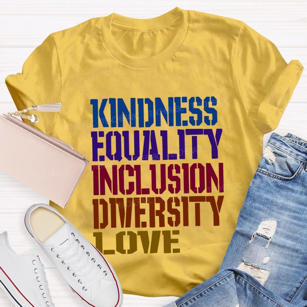 Kindness Equality Inclusion Diversity Love Teacher T-shirt