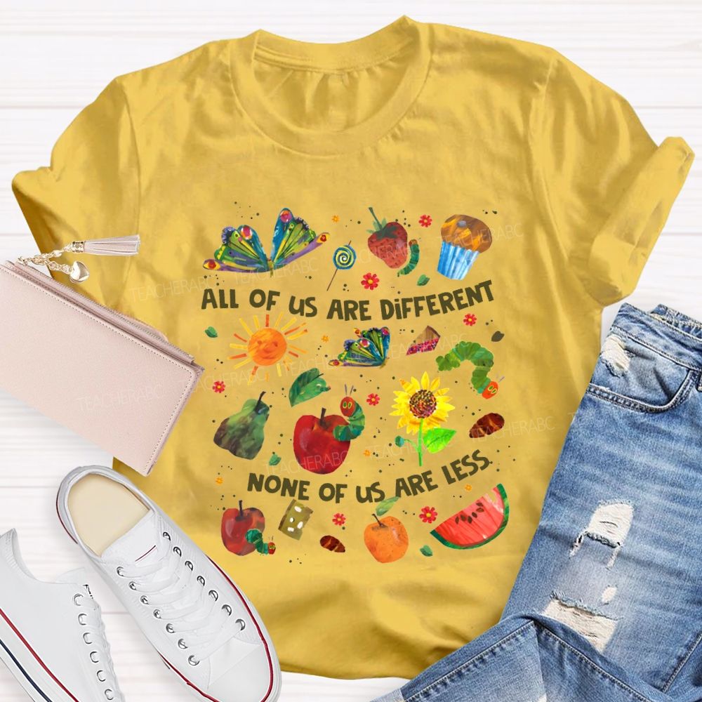 All Of Are Different None Of Us Are Less Teacher T-shirt