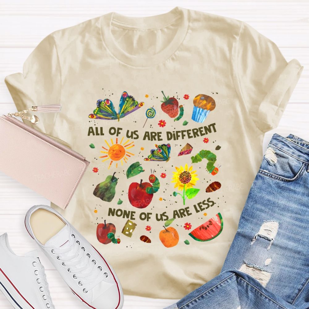All Of Are Different None Of Us Are Less Teacher T-shirt