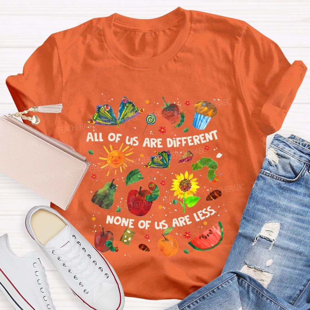 All Of Are Different None Of Us Are Less Teacher T-shirt