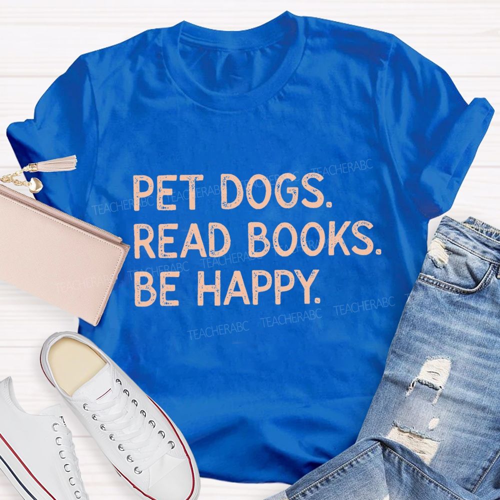 Pet Dogs Read Books Be Happy Teacher T-Shirt