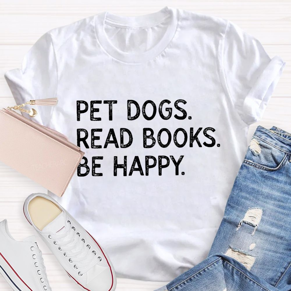 Pet Dogs Read Books Be Happy Teacher T-Shirt