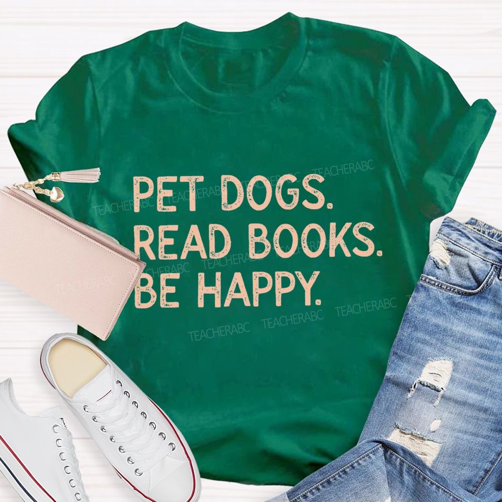 Pet Dogs Read Books Be Happy Teacher T-Shirt