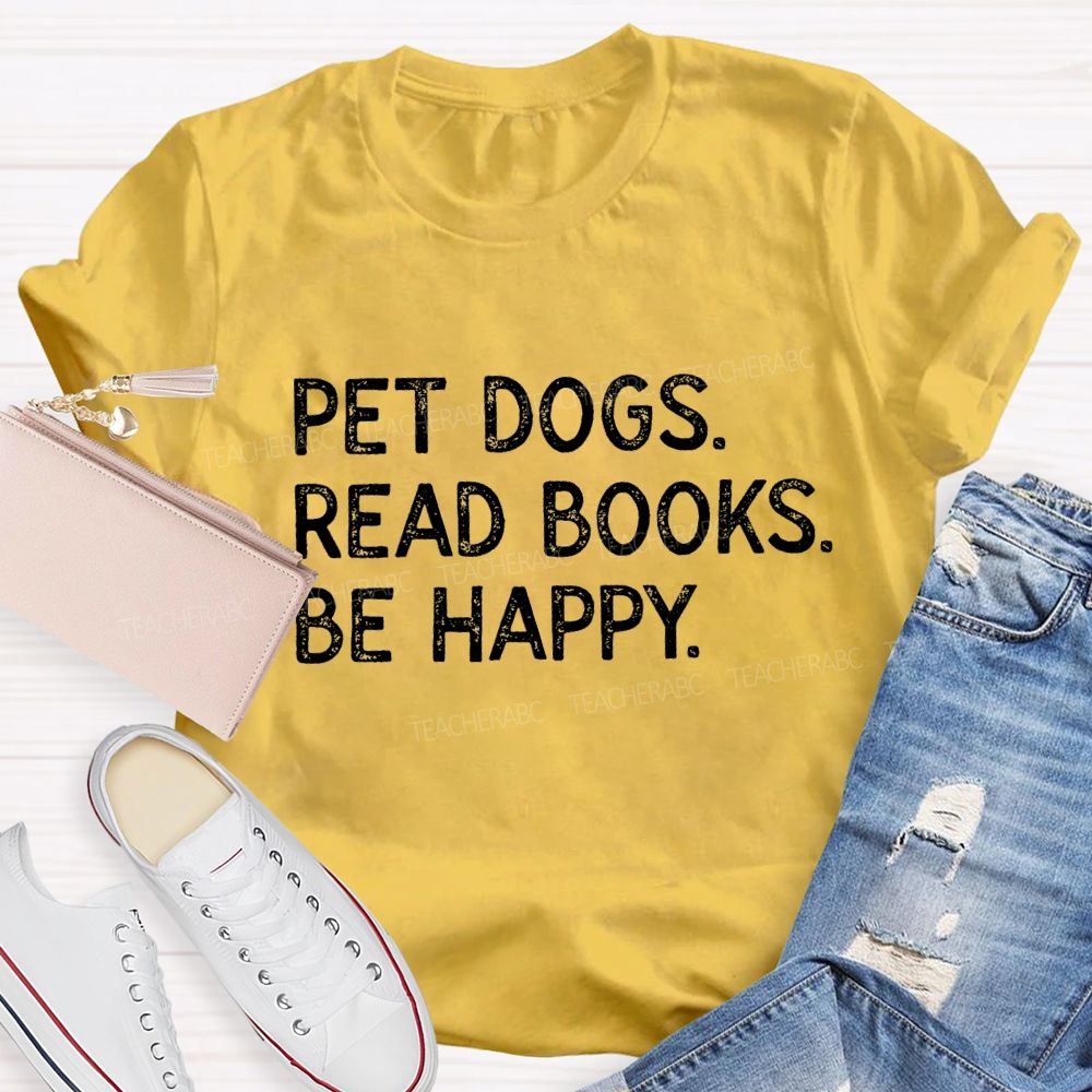 Pet Dogs Read Books Be Happy Teacher T-Shirt