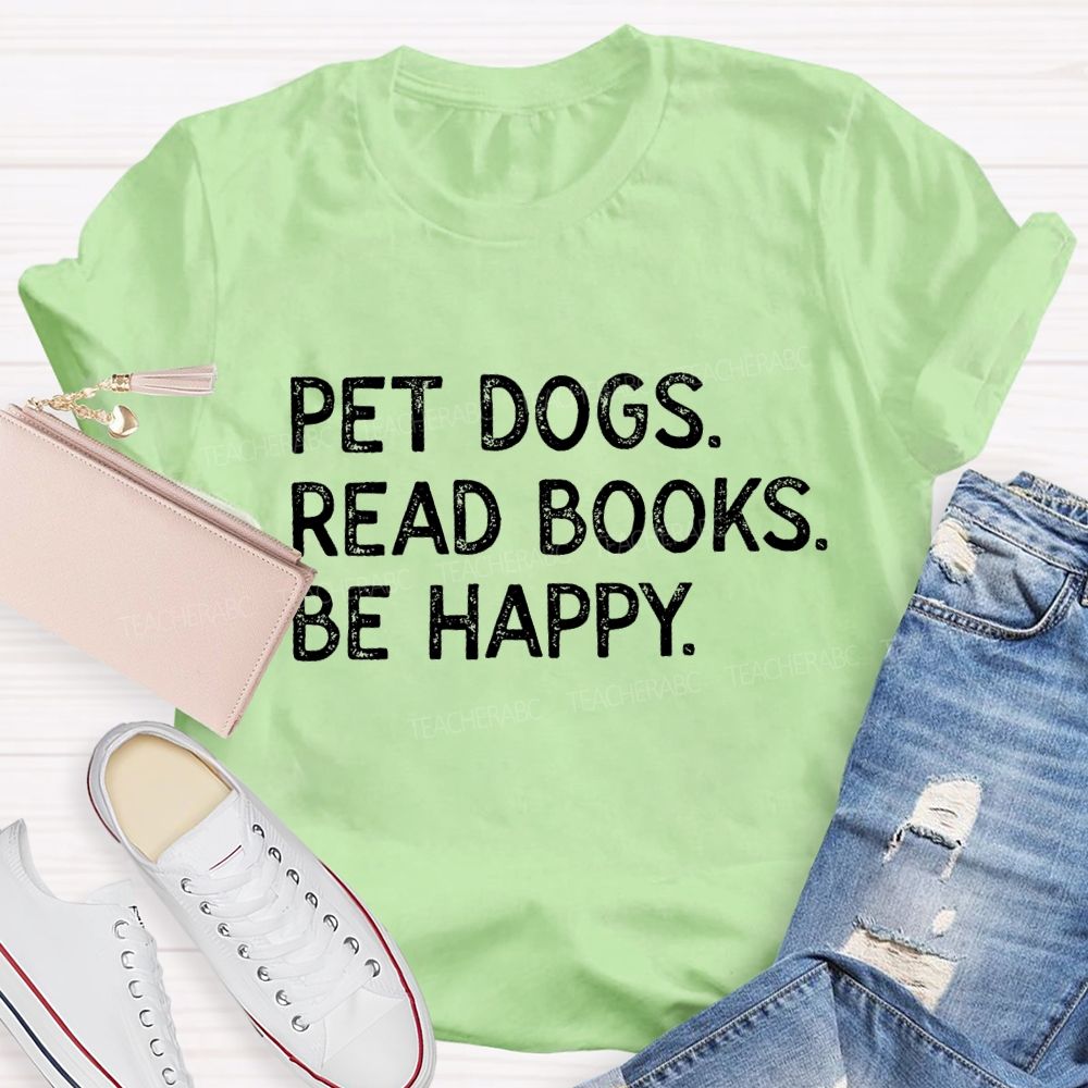 Pet Dogs Read Books Be Happy Teacher T-Shirt
