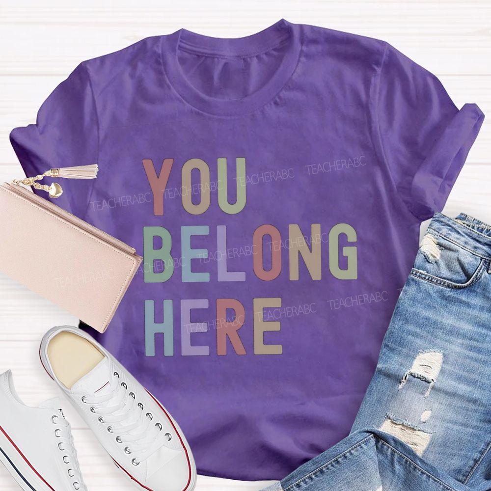 You Belong Here Special Teacher T-Shirt
