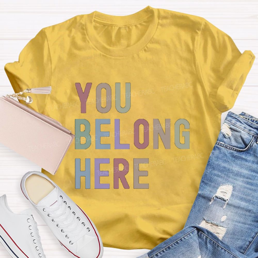 You Belong Here Special Teacher T-Shirt