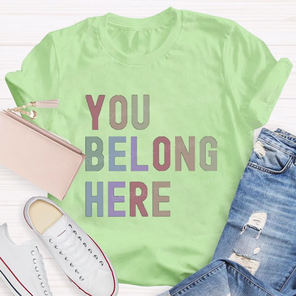 You Belong Here Special Teacher T-Shirt