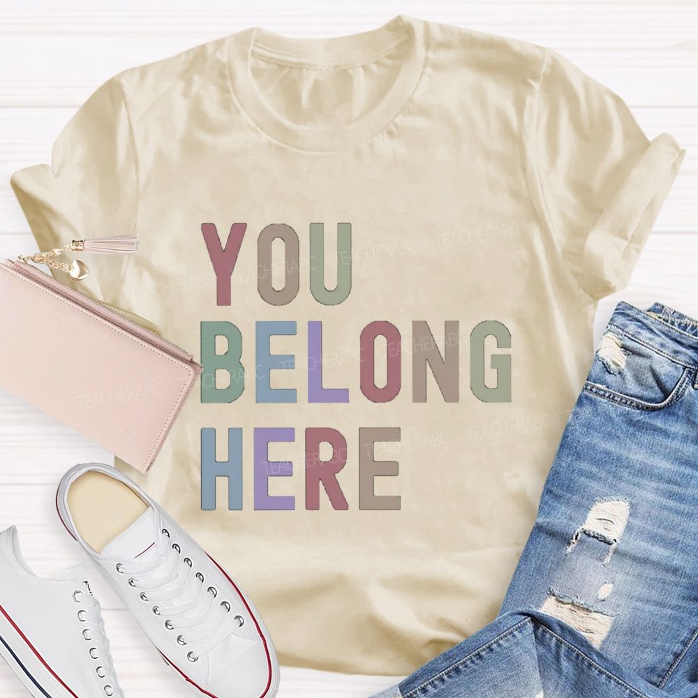 You Belong Here Special Teacher T-Shirt