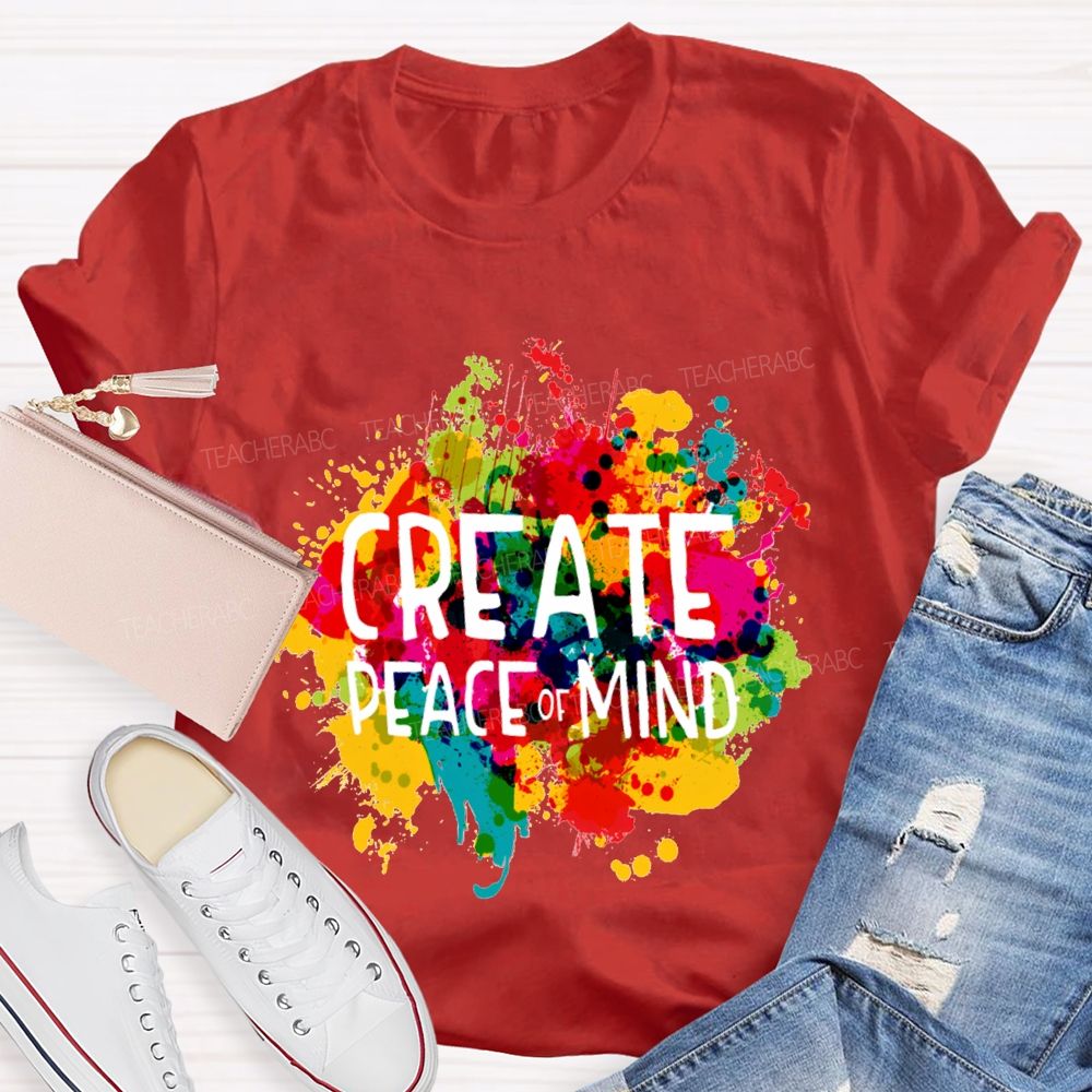 Create Peace Of Mind Art Teacher T-Shirt