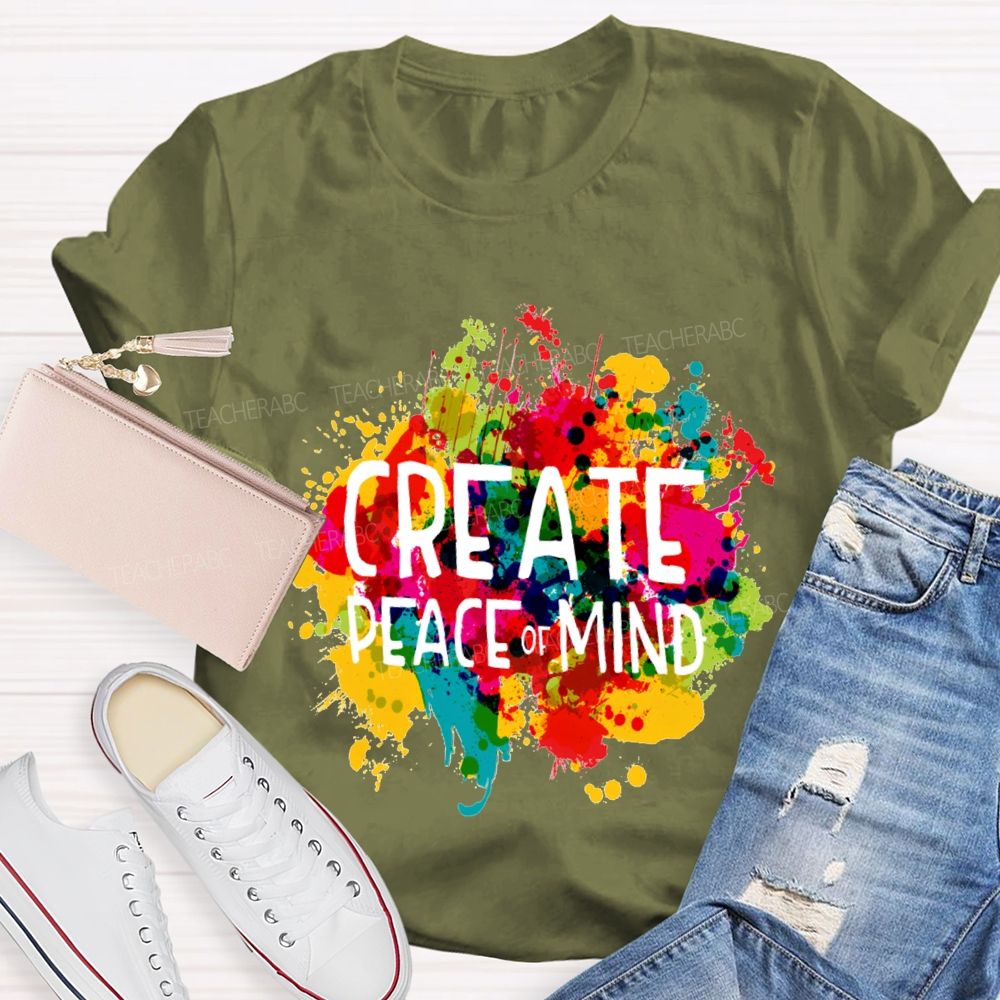 Create Peace Of Mind Art Teacher T-Shirt