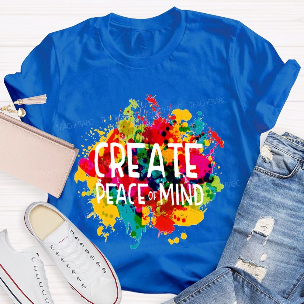 Create Peace Of Mind Art Teacher T-Shirt