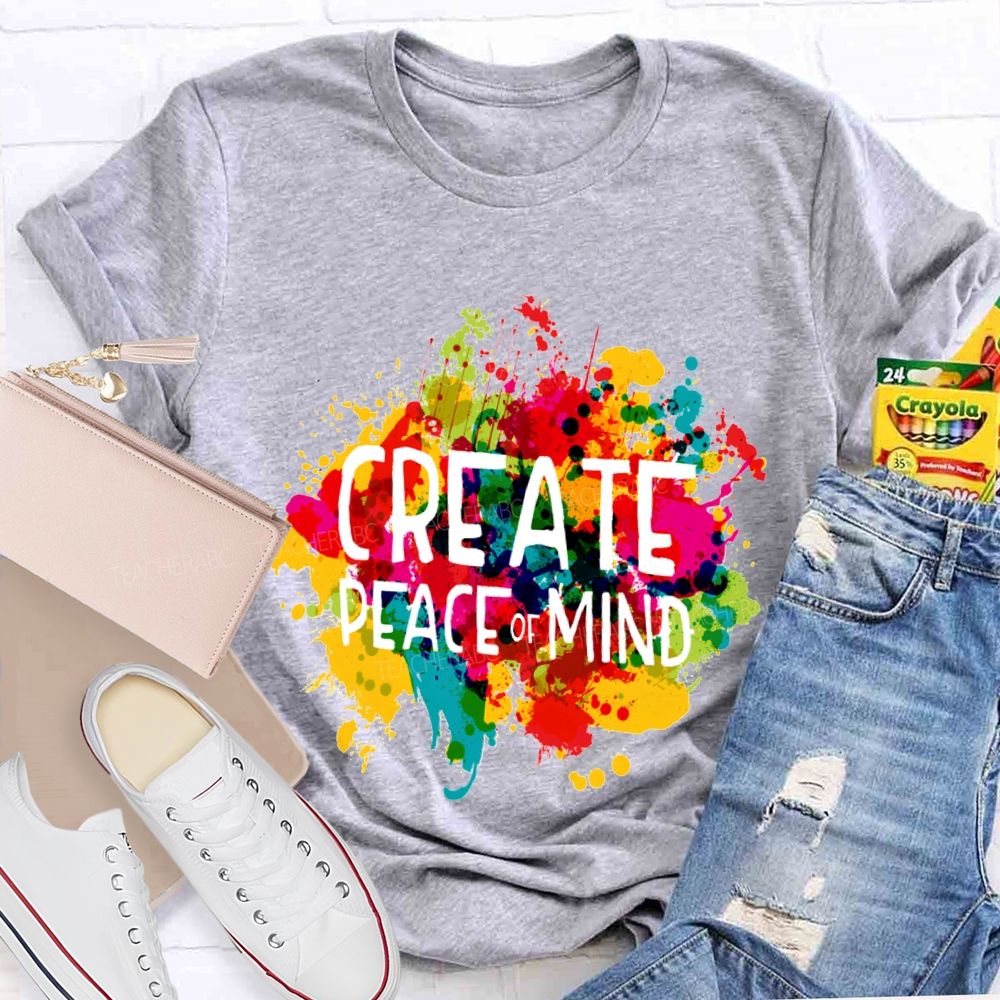 Create Peace Of Mind Art Teacher T-Shirt