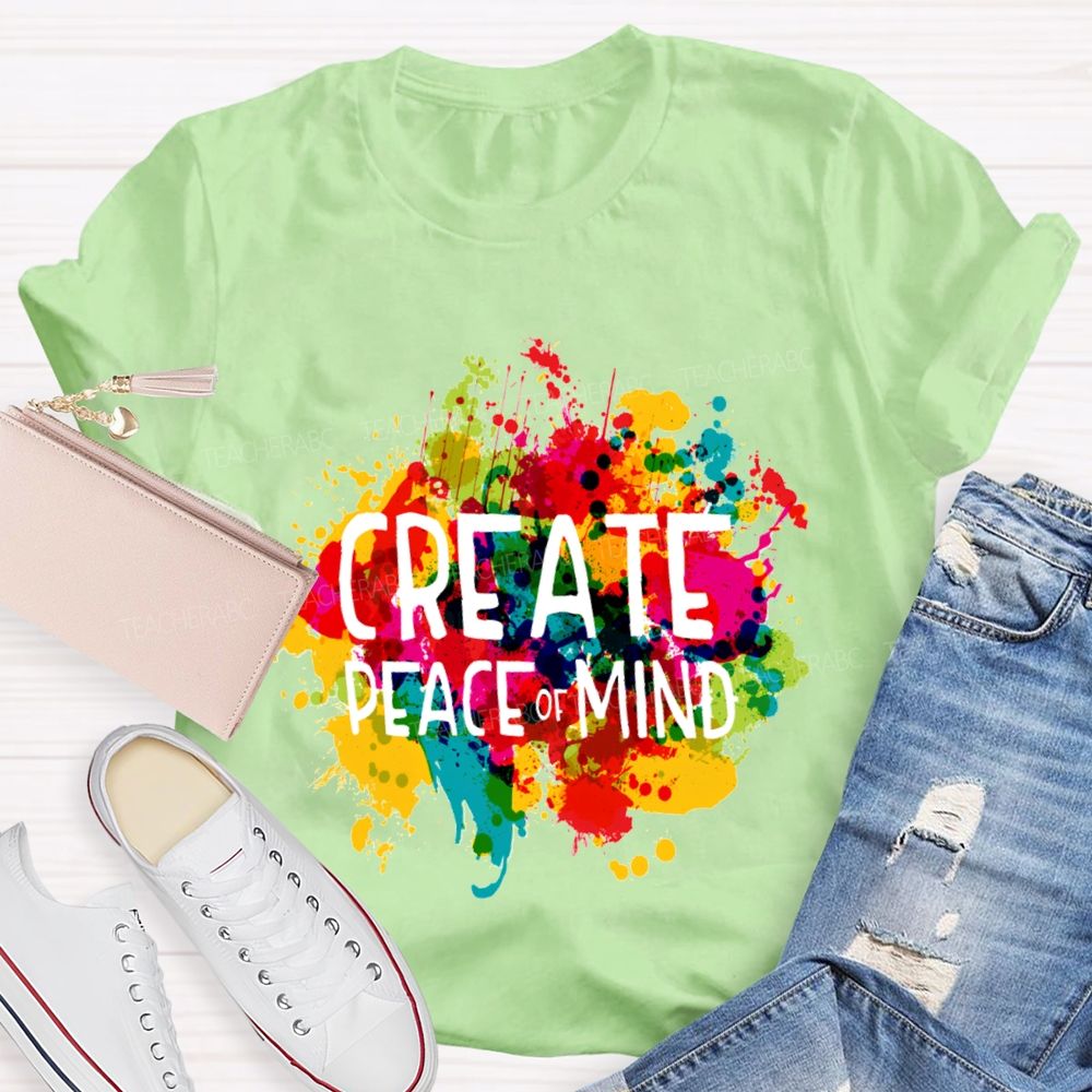 Create Peace Of Mind Art Teacher T-Shirt