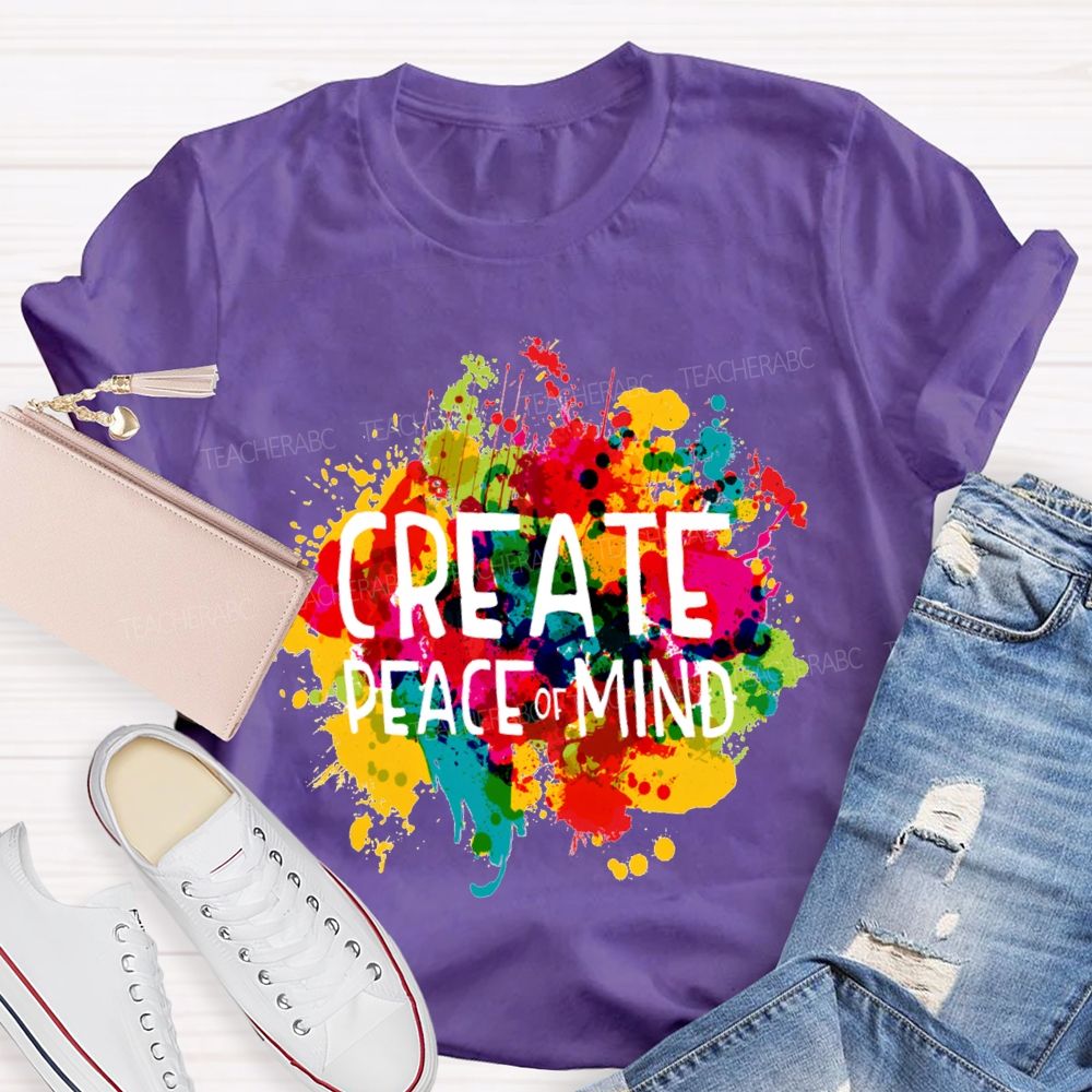 Create Peace Of Mind Art Teacher T-Shirt