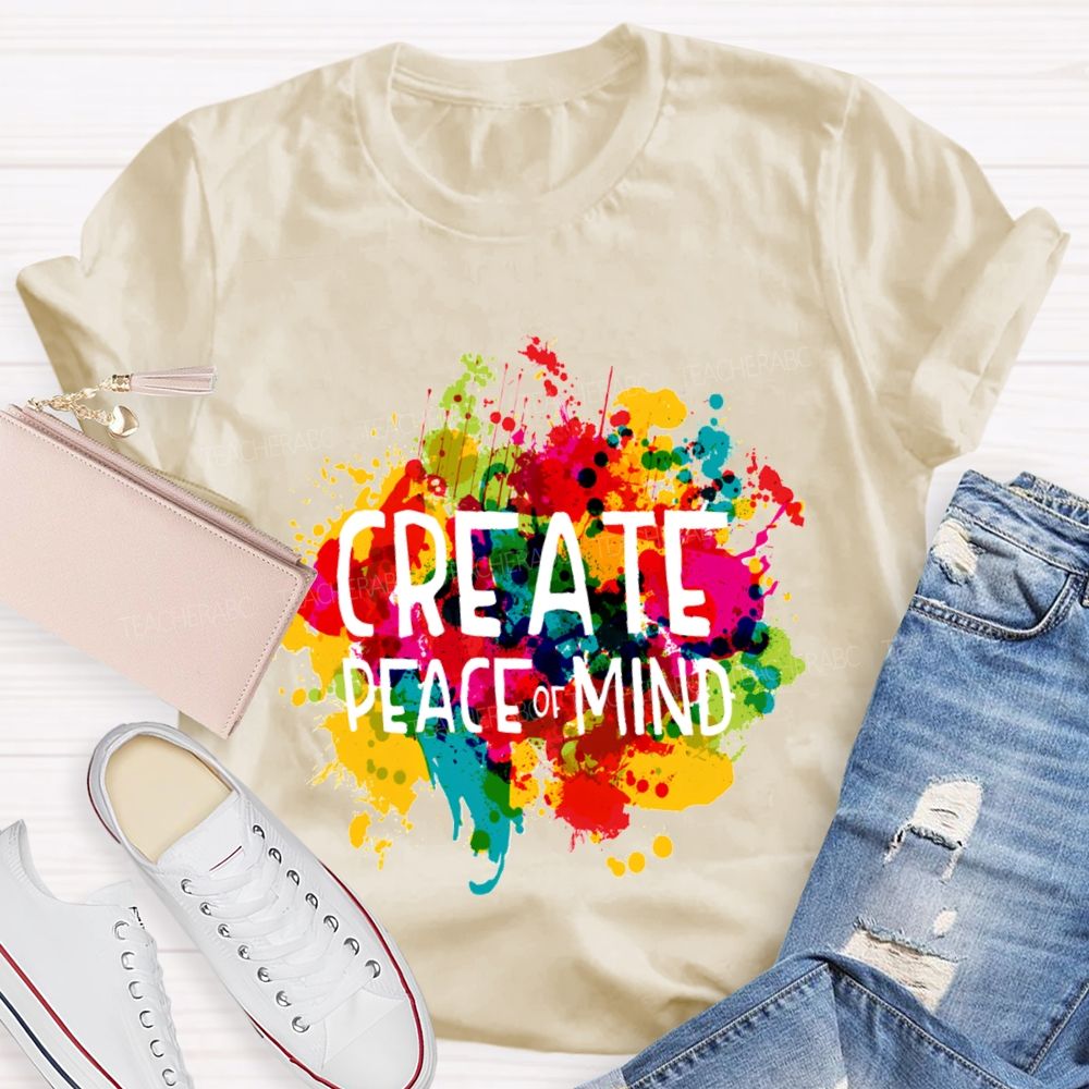 Create Peace Of Mind Art Teacher T-Shirt