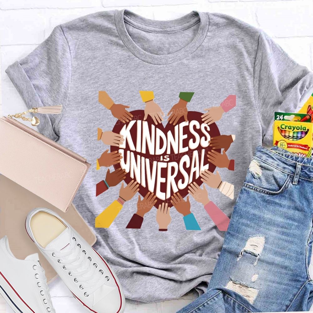 Kindness Is Universal Teacher T-Shirt
