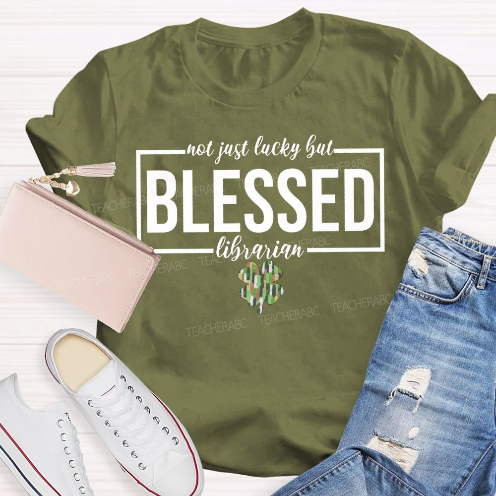 Not Just Lucky But Blessed Librarian T-shirt