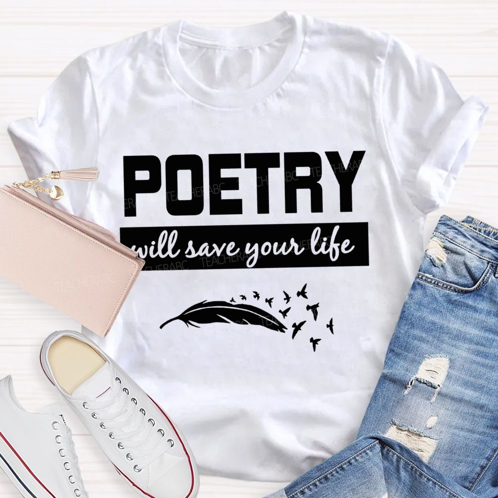 Poetry With Save Your Life Teacher T-shirt