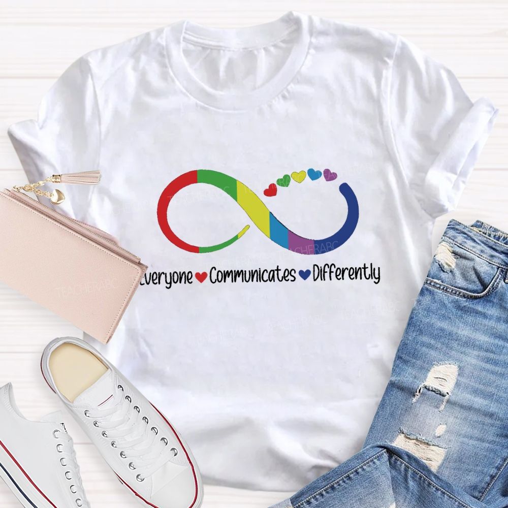 Everyone Communicates Differently Infinity Symbol Teacher T-shirt