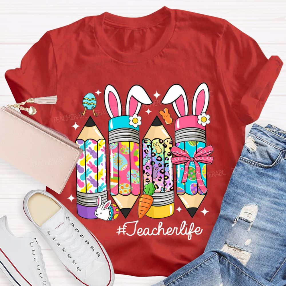 Teacher Life Easter Colored Bunny Pencils T-shirt