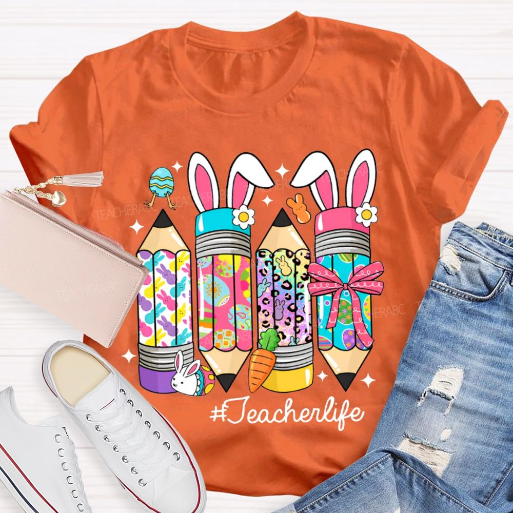 Teacher Life Easter Colored Bunny Pencils T-shirt