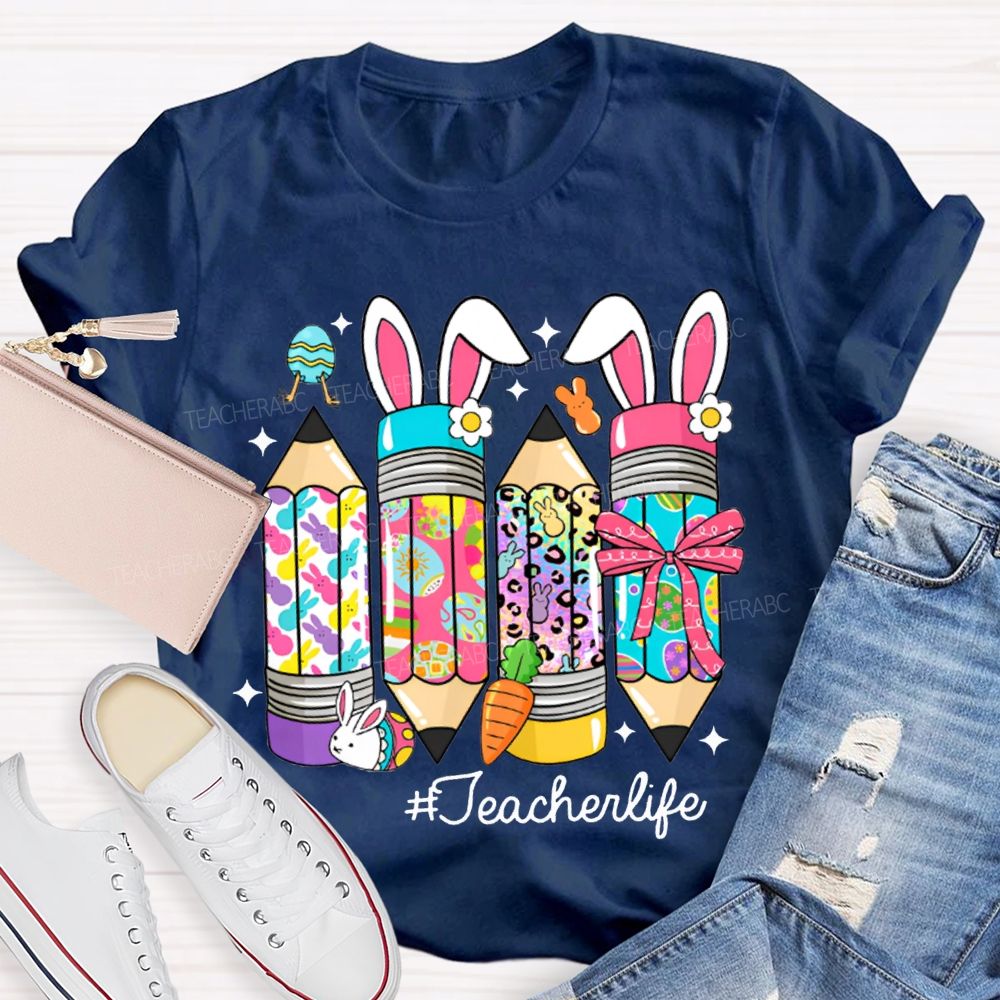 Teacher Life Easter Colored Bunny Pencils T-shirt