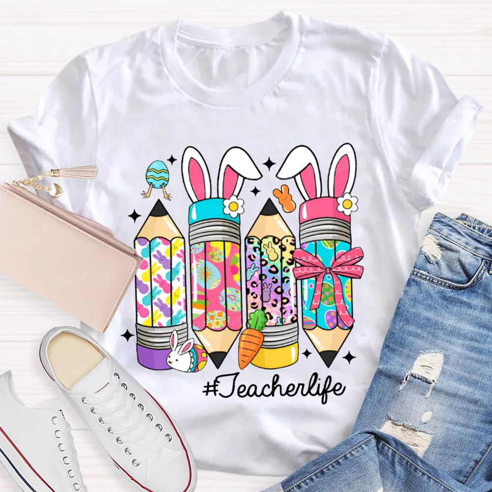 Teacher Life Easter Colored Bunny Pencils T-shirt