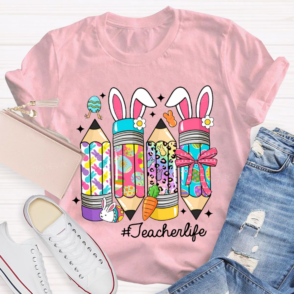 Teacher Life Easter Colored Bunny Pencils T-shirt