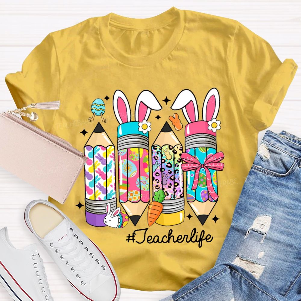 Teacher Life Easter Colored Bunny Pencils T-shirt