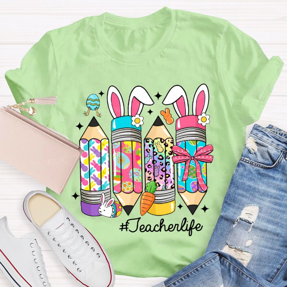 Teacher Life Easter Colored Bunny Pencils T-shirt