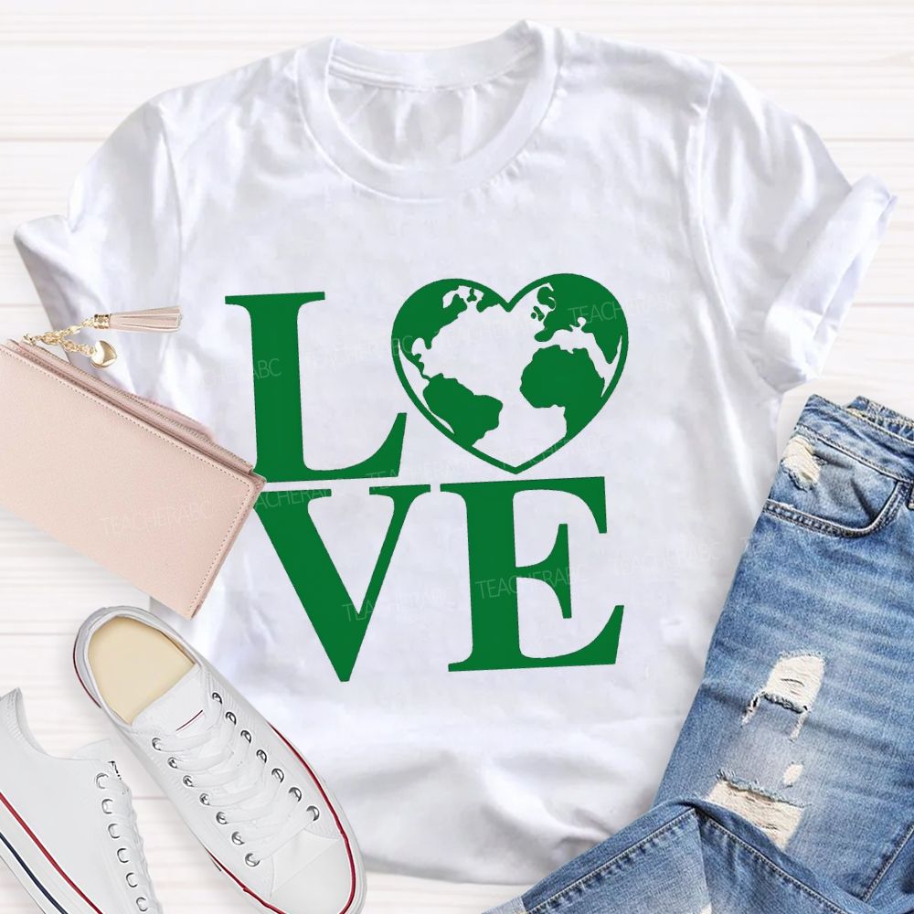 Love Our Earth Teacher T-Shirt