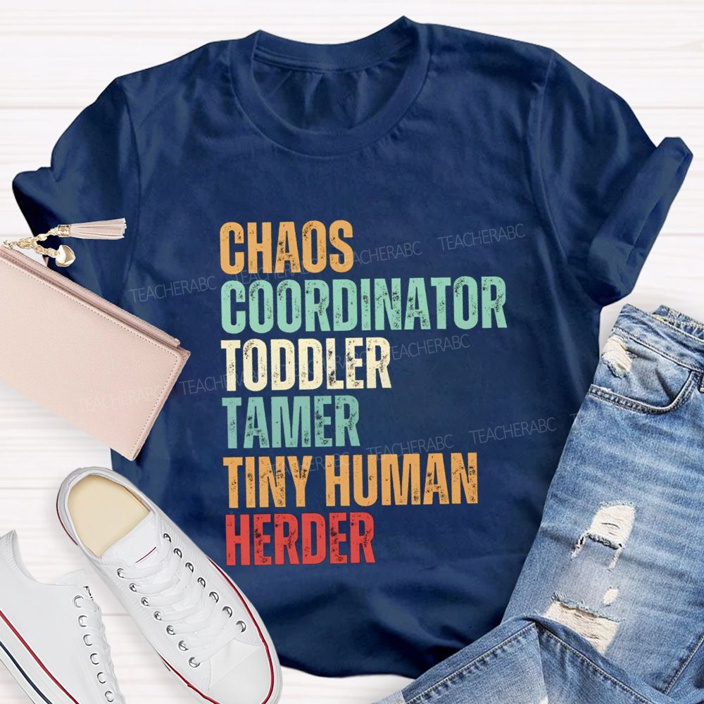 Chaos Coordinator Toddler Tamer Tiny Human Herder Teacher T-shirt