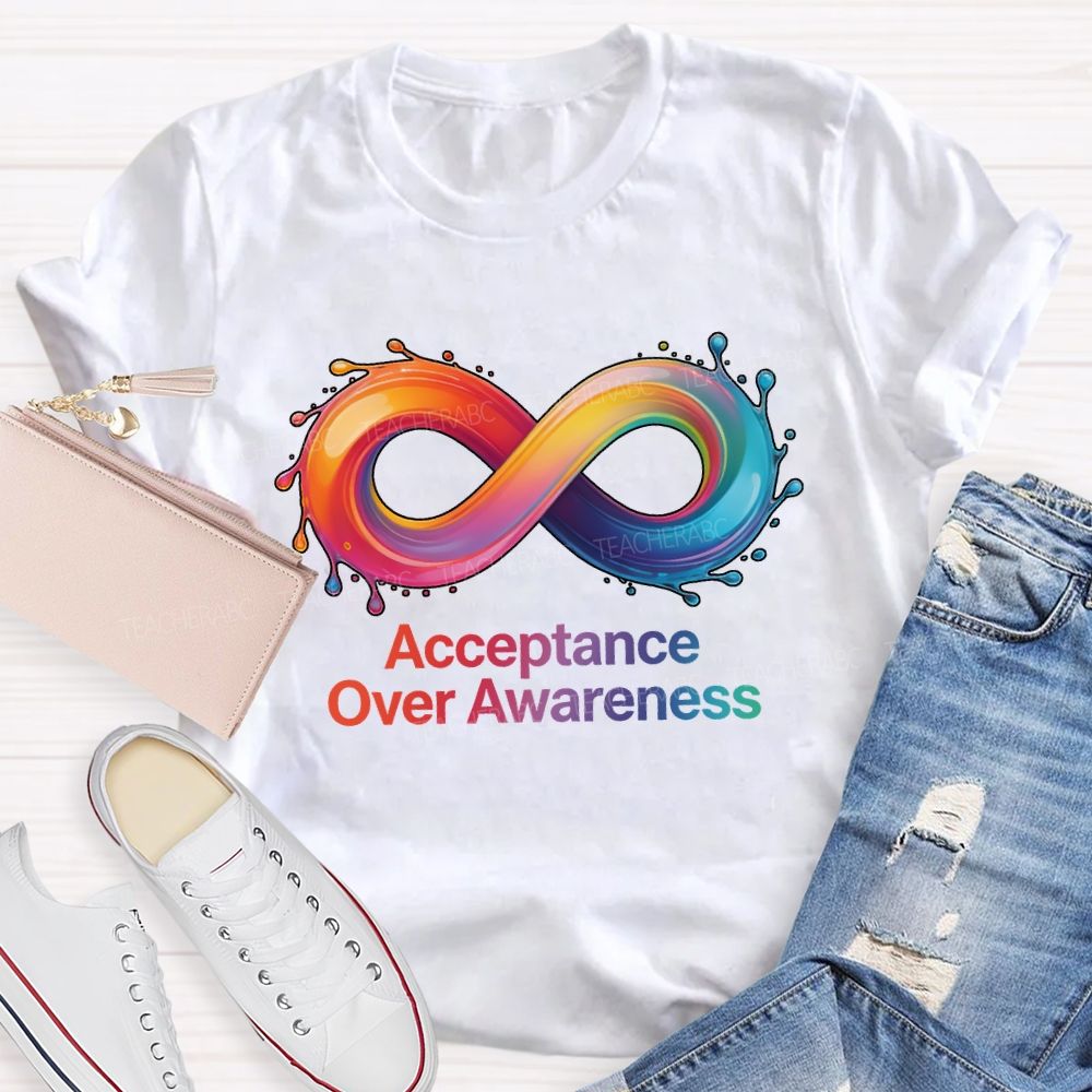 Acceptance Over Awareness Infinity Symbol Teacher T-shirt