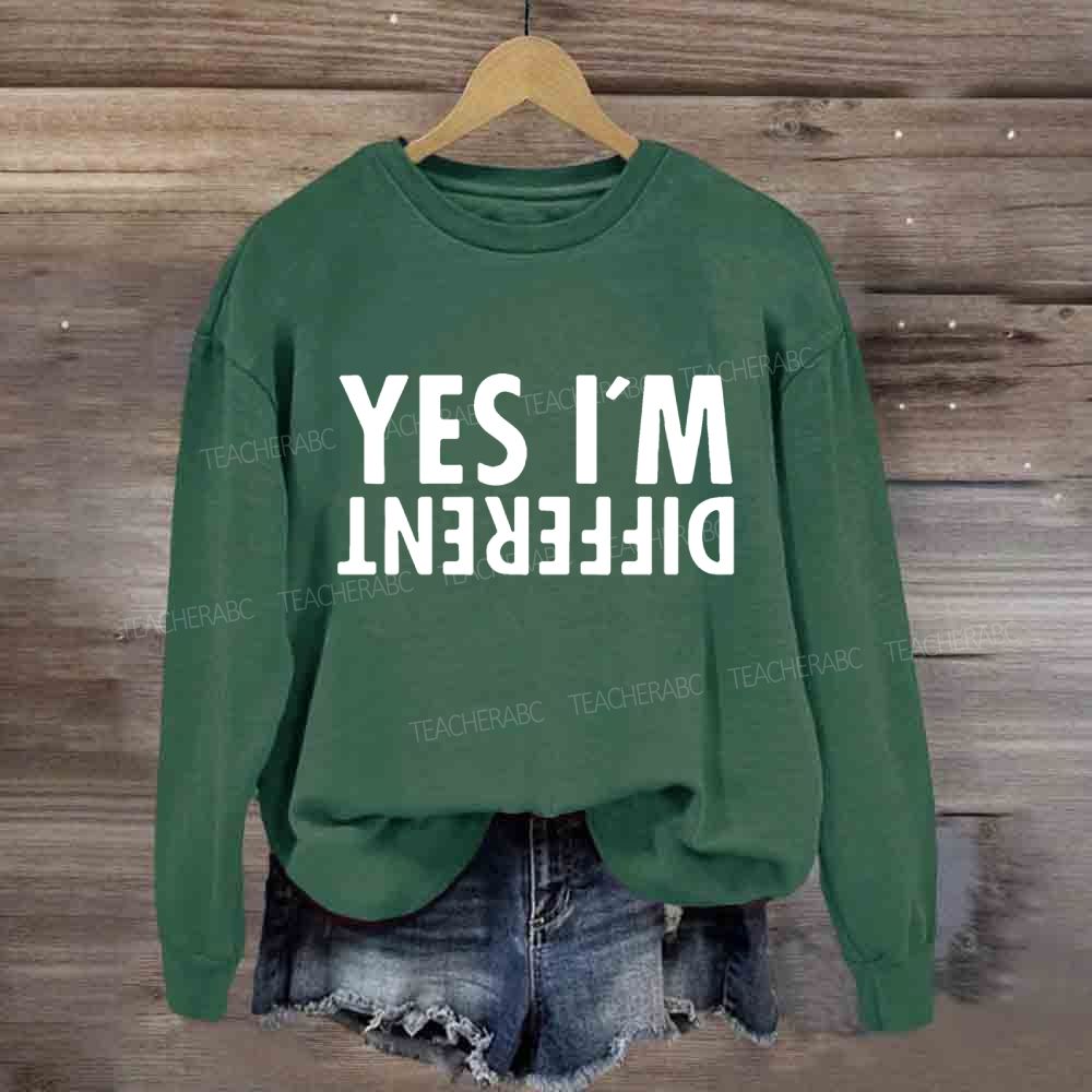 Yes I'M Different Sweatshirt