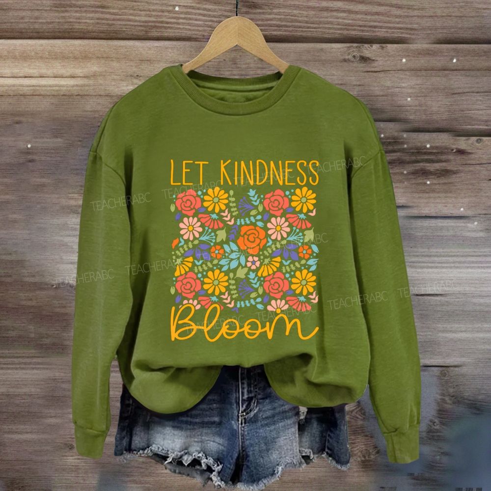 Let Kindness Bloom Colorful Flowers Sweatshirt