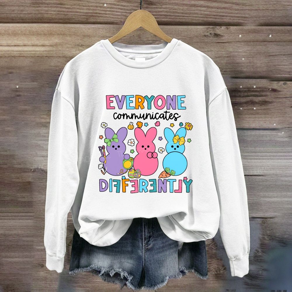 Everyone Communicates Differently Easter Bunny Sweatshirt