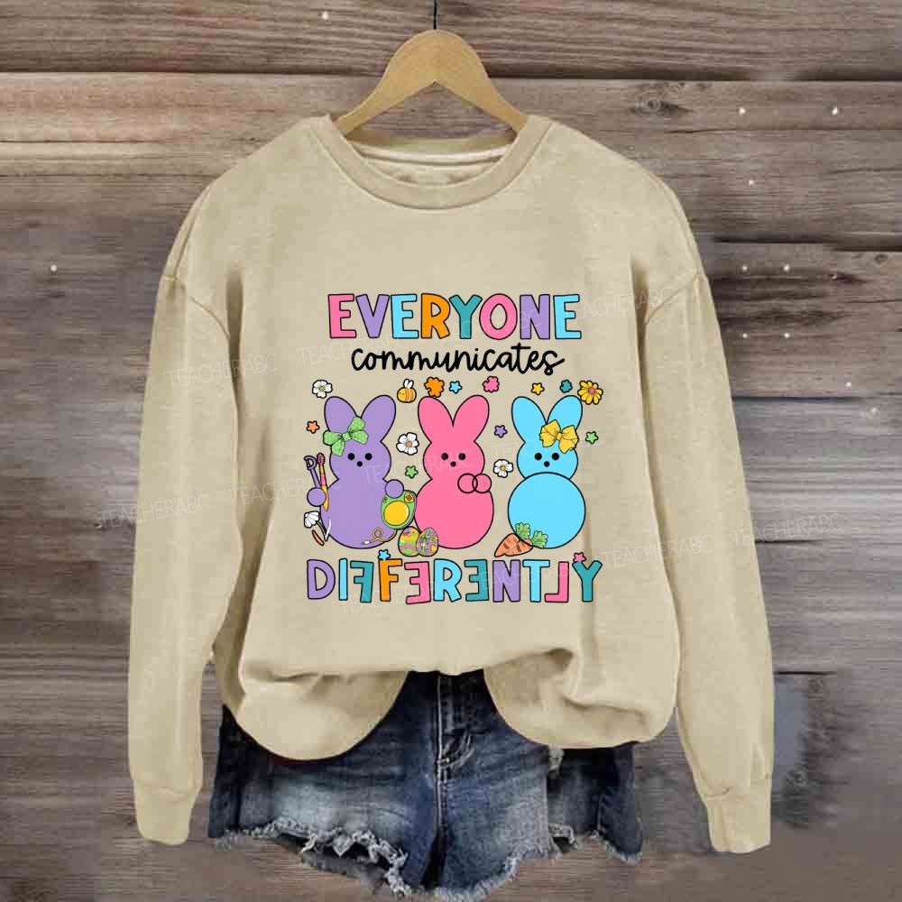 Everyone Communicates Differently Easter Bunny Sweatshirt
