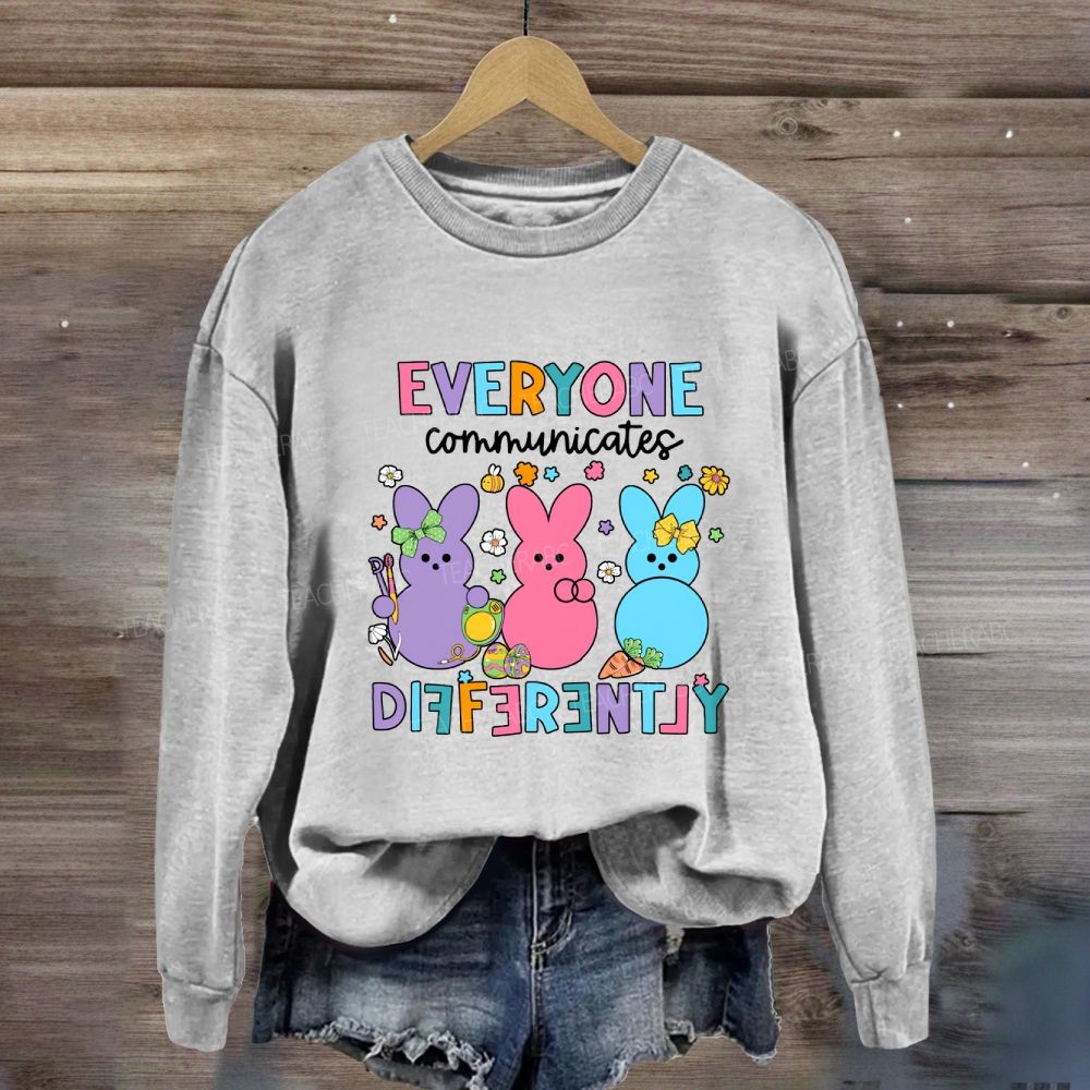 Everyone Communicates Differently Easter Bunny Sweatshirt