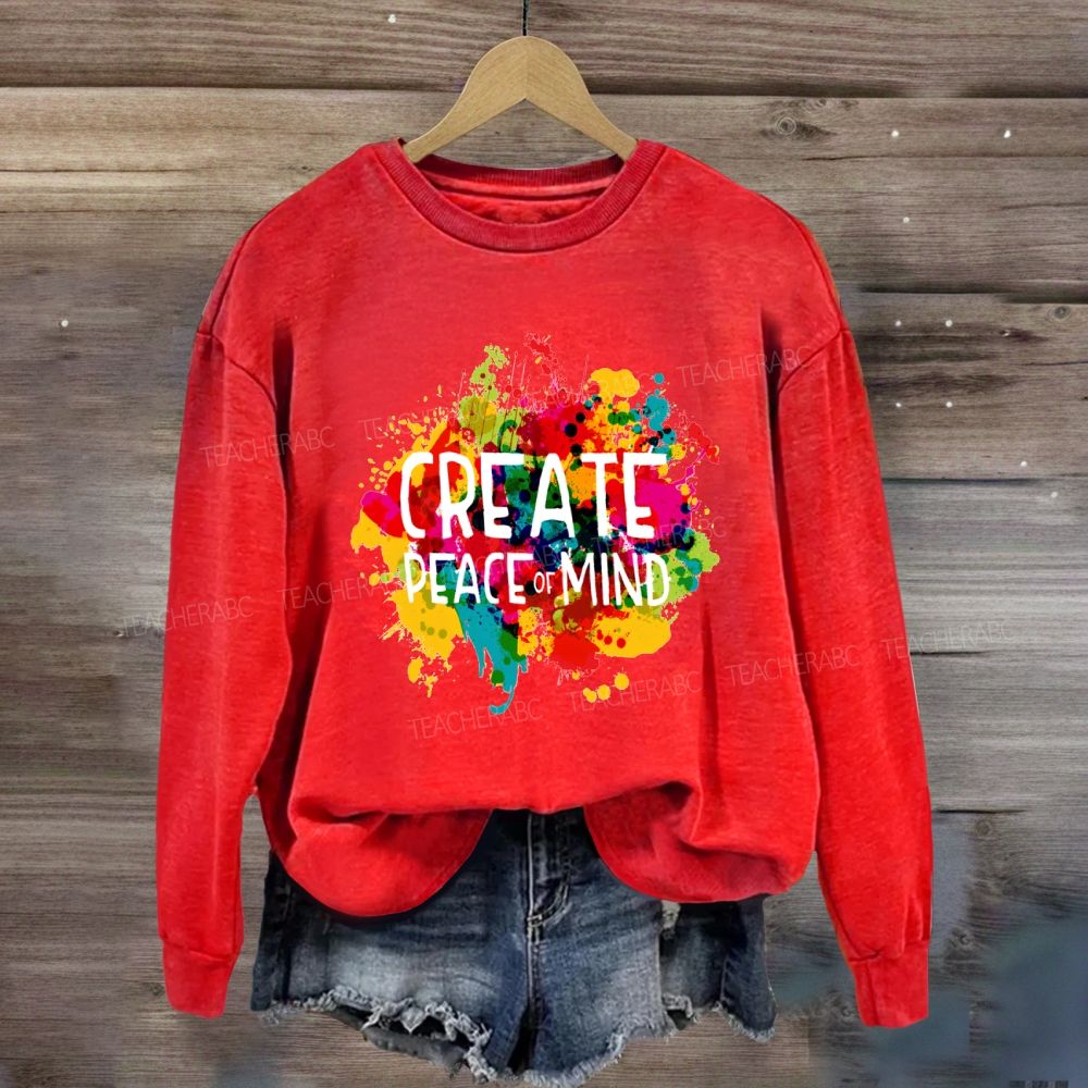 Create Peace Of Mind Art Teacher Sweatshirt